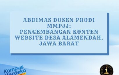 ABDIMAS DOSEN PRODI MMPJJ : PENGEMBANGAN KONTEN WEBSITE DESA ALAMENDAH, JAWA BARAT