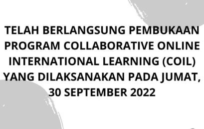 TELAH BERLANGSUNG PEMBUKAAN PROGRAM COLLABORATIVE ONLINE INTERNATIONAL LEARNING (COIL) YANG DILAKSANAKAN PADA JUMAT, 30 SEPTEMBER 2022.