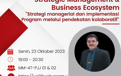 Kuliah Umum Strategic Management & Business Ecosystem “Strategi Managerial dan Implementasi Program melalui Pendekatan Kolaboratif”